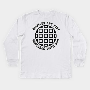 Waffles are just Pancakes With Abs Kids Long Sleeve T-Shirt